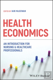 Health Economics: An Introduction For Nursing & He Althcare Professionals