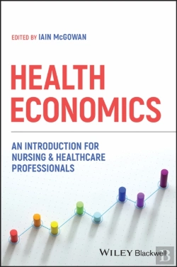 Bertrand.pt - Health Economics: An Introduction For Nursing & He Althcare Professionals