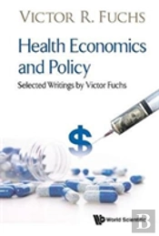 Health Economics And Policy: Selected Writings By Victor Fuchs