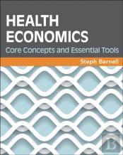 Health Economics: Core Concepts And Essential Tools