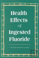 Health Effects Of Ingested Fluoride