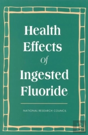 Health Effects Of Ingested Fluoride