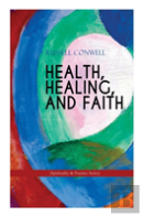 Health, Healing, And Faith (Spirituality & Practice Series)