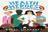 Health Heroes: The People Who Took Care Of The World