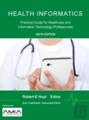 Health Informatics: Practical Guide For Healthcare And Information Technology Professionals (Sixth Edition)