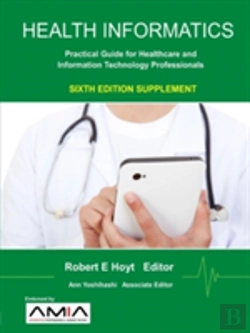 Bertrand.pt - Health Informatics Sixth Edition Supplement: Practical Guide For Healthcare And Information Technology Professionals