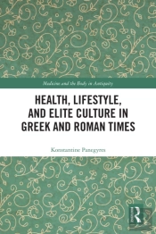 Health, Lifestyle, And Elite Culture In Greek And Roman Times