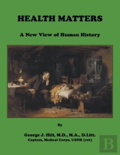 Health Matters. A New View Of Human History