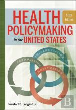Health Policymaking In The United States, Sixth Edition