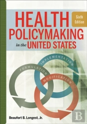 Health Policymaking In The United States, Sixth Edition