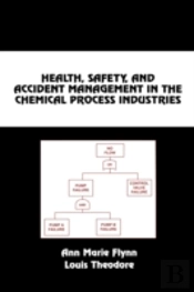Health, Safety, And Accident Management In The Chemical Process Industries
