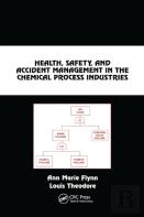 Health, Safety, And Accident Management In The Chemical Process Industries
