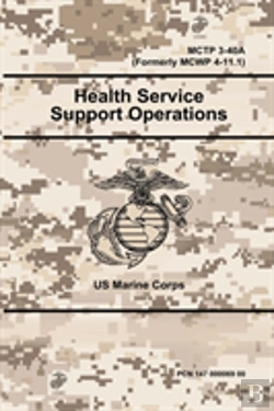 Bertrand.pt - Health Service Support Operations - Mctp 3-40a (Formerly Mcwp 4-11.1)