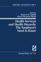 Health Services And Health Hazards: The Employeeâ€™S Need To Know