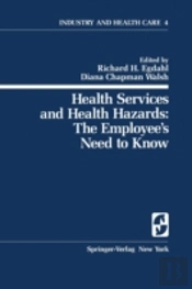 Health Services And Health Hazards: The Employeeâ€™S Need To Know