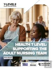 Health T Level: Supporting The Adult Nursing Team