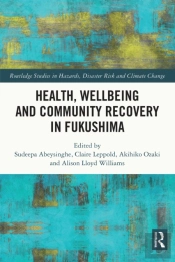 Health, Wellbeing And Community Recovery In Fukushima