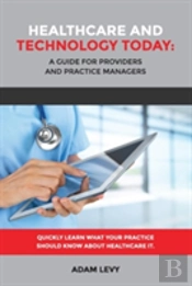 Healthcare And Technology Today: A Guide For Providers And Practice Managers