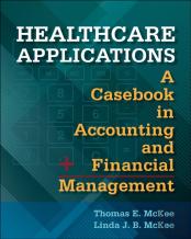 Healthcare Applications: A Casebook In Accounting And Financial Management