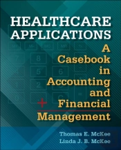 Healthcare Applications: A Casebook In Accounting And Financial Management