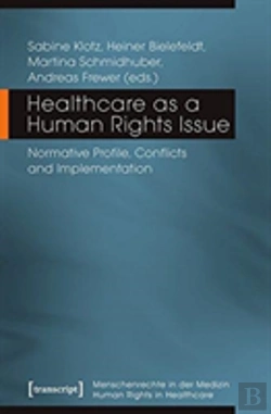 Bertrand.pt - Healthcare As A Human Rights Issue Â€“ Normative Profile, Conflicts, And Implementation