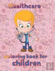 Healthcare Coloring Book For Children