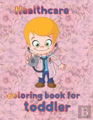 Healthcare Coloring Book For  Toddler