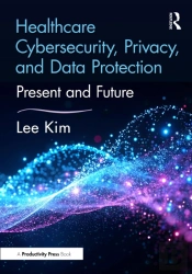 Healthcare Cybersecurity, Privacy, And Data Protection