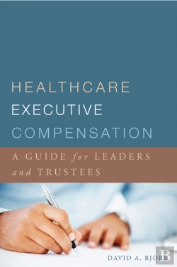 Bertrand.pt - Healthcare Executive Compensation: A Guide For Leaders And Trustees