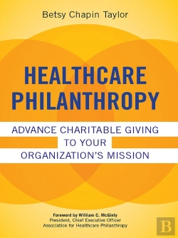 Bertrand.pt - Healthcare Philanthropy: Advance Charitable Giving To Your Organizationas Mission