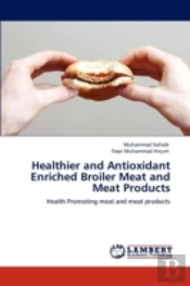 Healthier And Antioxidant Enriched Broiler Meat And Meat Products