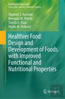 Healthier Food: Design And Development Of Foods With Improved Functional And Nutritional Properties