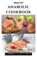 Healthy Anabolic Cookbook