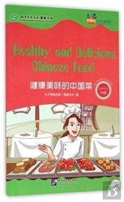 Healthy And Delicious Chinese Food (For Teenagers) - Friends Chinese Graded Readers (Level 6)