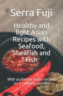 Healthy And Light Asian Recipes With Seafood, Shellfish And Fish