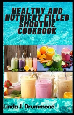 Bertrand.pt - Healthy And Nutrient Filled Smoothie Cookbook