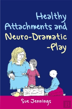 Bertrand.pt - Healthy Attachments And Neuro-Dramatic-Play