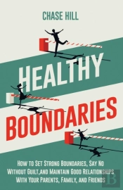 Healthy Boundaries: How To Set Strong Bo