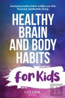 Healthy Brain And Body Habits For Kids