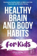 Healthy Brain And Body Habits For Kids