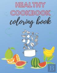 Healthy Cookbook Coloring Book
