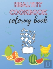 Healthy Cookbook Coloring Book