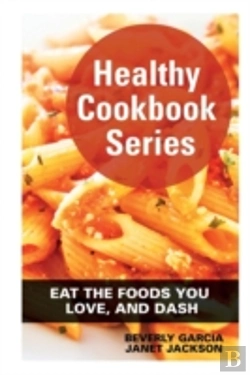 Bertrand.pt - Healthy Cookbook Series: Eat The Foods You Love, And Dash