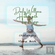Healthy Daily Wellness Habits With With Fun Maze - Setting Goals - Creating Habits -   Challenging Maze Book