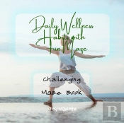 Healthy Daily Wellness Habits With With Fun Maze - Setting Goals - Creating Habits -   Challenging Maze Book