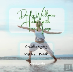 Bertrand.pt - Healthy Daily Wellness Habits With With Fun Maze - Setting Goals - Creating Habits -   Challenging Maze Book