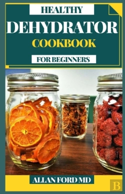 Bertrand.pt - Healthy Dehydrator Cookbook For Beginners