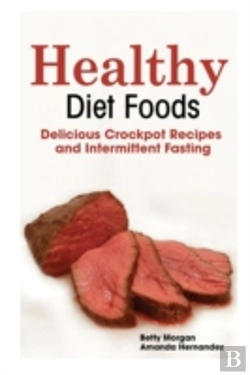 Bertrand.pt - Healthy Diet Foods: Delicious Crockpot Recipes And Intermittent Fasting