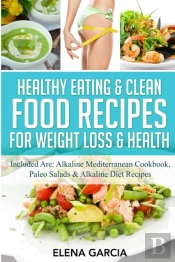 Healthy Eating & Clean Food Recipes For Weight Loss & Health