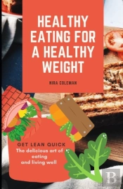 Healthy Eating For A Healthy Weight